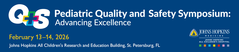 JHACH Inaugural Pediatric Quality and Safety Symposium Advancing Excellence Banner
