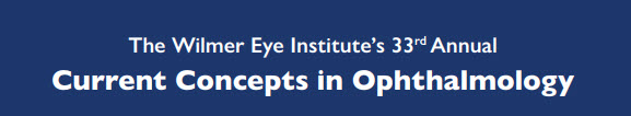 The Johns Hopkins Wilmer Eye Institute's 33rd Annual Current Concepts in Ophthalmology Banner