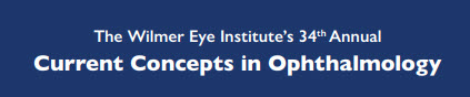 The  Wilmer Eye Institute's 34th Annual Current Concepts in Ophthalmology Banner