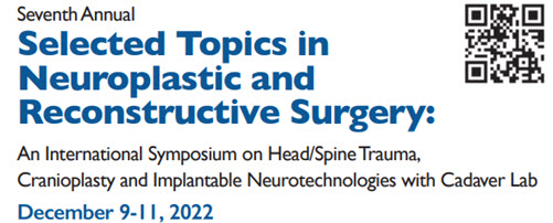 Seventh Annual Selected Topics in Neuroplastic & Reconstructive Surgery: An International Symposium on Head/Spine Trauma, Cranioplasty, and Implantable  Neurotechnologies with Cadaver Lab Banner