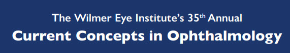 Johns Hopkins Wilmer Eye Institute's 35th Annual Current Concepts in Ophthalmology Banner