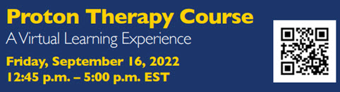 Third Annual Proton Therapy Course: A Virtual Learning Experience Banner